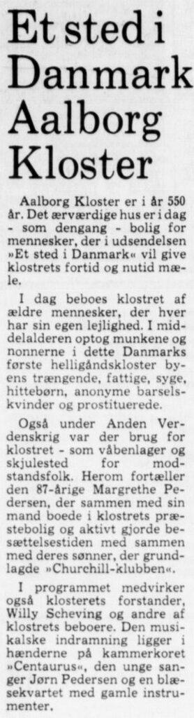Omtale af radioprogram sendt i anledning af Aalborg Klosters 550-års jubilæum. Blandt andre Willy Scheving fortæller. Aalborg Stiftstidende, 15. oktober 1981, s. 12.